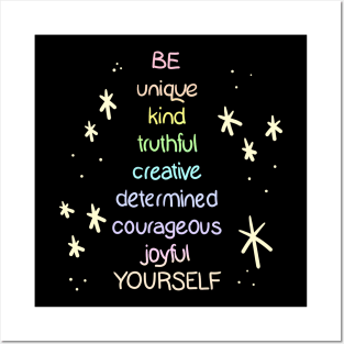 BE unique kind truthful creative determined courageous joyful YOURSELF Posters and Art